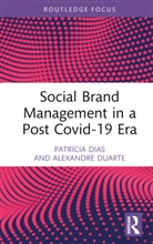 Patrícia Dias, Patricia Duarte Dias, Alexandre Duarte - Social Brand Management in a Post Covid-19 Era