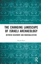 Hayah Katz - Changing Landscape of Israeli Archaeology