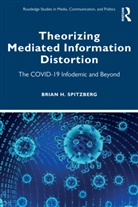 Brian H. Spitzberg, Brian H. (San Diego State University) Spitzberg, Spitzberg Brian H. - Theorizing Mediated Information Distortion