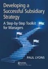 Paul Lyons, Lyons Paul - Developing a Successful Subsidiary Strategy