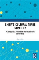 Luo Libin - China''s Cultural Trade Strategy
