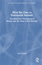 Gary Steiner, Gary (Bucknell University) Steiner, Steiner Gary - What We Owe to Nonhuman Animals
