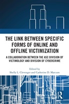 Shelly L. (Sam Houston State University Clevenger, Shelly L. Clevenger, Catherine D. Marcum - Link Between Specific Forms of Online and Offline Victimization