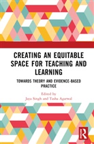 Jaya Agarwal Singh, Tasha Agarwal, Jaya Singh, Singh Jaya - Creating an Equitable Space for Teaching and Learning