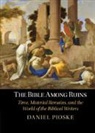 Daniel Pioske, Daniel (University of St Thomas Pioske - Bible Among Ruins