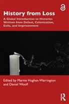 Marnie (University of South Aus Hughes-Warrington, Marnie Hughes-Warrington, Hughes-Warrington Marnie, Daniel Woolf, Woolf Daniel - History From Loss