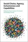 Flavio (Universitat Ramon Llull) Anand Comim, Flavio (University of Cambridge) Anand Comim, P. B. Anand, Flavio Comim, Comim Flavio, Shailaja Fennell... - Social Choice, Agency, Inclusiveness and Capabilities