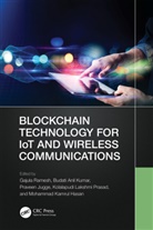 Gajula (Griet Ramesh, Mohammad Kamrul Hasan, Praveen Jugge, Budati Anil Kumar, Kolalapudi Lakshmi Prasad, Gajula Ramesh - Blockchain Technology for Iot and Wireless Communications