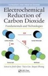 Jinli Liu Qiao, Yuyu Liu, Liu Yuyu, Jinli Qiao, Qiao Jinli, Jiujun Zhang... - Electrochemical Reduction of Carbon Dioxide