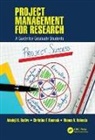 Adedeji B. Badiru, Adedeji B. (Air Force Institute of Technol Badiru, Adedeji B. (Professor Badiru, Badiru Adedeji B., Christina F. Rusnock, Rusnock Christina F.... - Project Management for Research
