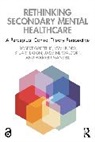 Stuart Eaton, Eaton Stuart, Robert Griffiths, Robert (The University of Manchester Griffiths, Vyv Huddy, Warren Mansell... - Rethinking Secondary Mental Healthcare