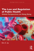 Eric C. Ip - Law and Regulation of Public Health