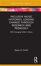 Ayana O. Smith - Inclusive Music Histories: Leading Change Through Research and Pedagog