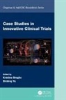 Kristine Yu Broglio, Kristine Broglio, Binbing Yu, Yu Binbing - Case Studies in Innovative Clinical Trials
