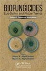 Kamel A. Alghuthaymi Abd-Elsalam, Kamel A. Abd-Elsalam, Mousa A. Alghuthaymi - Biofungicides: Eco-Safety and Future Trends