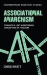 Chris Wyatt, Wyatt Chris - Associational Anarchism