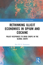 Eric D. U. Gutierrez - Rethinking Illicit Economies in Opium and Cocaine