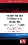 Yuen Wei Lun, Siok Kuan Tambyah, Siok Kuan (National Univ of Singapore) Ta Tambyah, Siok Kuan (National University of Singapo Tambyah, Soo Jiuan Tan, Wei Lun Yuen - Happiness and Wellbeing in Singapore