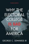 George C. Edwards III, George C. (Texas a &amp; M University) Edwards III - Why the Electoral College Is Bad for America