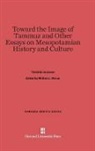 Thorkild Jacobsen, William L Moran, William L. Moran - Toward the Image of Tammuz and Other Essays on Mesopotamian History