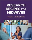 Caroline J. Hollins Martin, Caroline J. (Edinburgh Napier Univ Hollins Martin - Research Recipes for Midwives