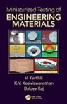 V. Karthik, V. (Indira Gandhi Centre for Atomic Resea Karthik, V. Kasiviswanathan Karthik, Karthik V., K.V. Kasiviswanathan, Baldev Raj... - Miniaturized Testing of Engineering Materials