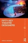 Arnold Aronson, Aronson Arnold - Fifty Key Theatre Designers