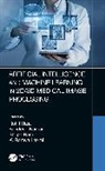 Rohit (Ggv (A Central University) Bilaspur) Raja, Sandeep Kumar, Kumar Sandeep, K. Ramya Laxmi, Rohit Raja, Shilpa Rani - Artificial Intelligence and Machine Learning in 2d;3d Medical Image