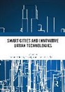 Tommi Yigitcanlar Inkinen, Tommi Inkinen, Mark Wilson, Wilson Mark, Tan Yigitcanlar, Yigitcanlar Tan - Smart Cities and Innovative Urban Technologies