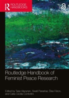 Tarja (Tampere University Vayrynen, Catia Cecilia Confortini, Confortini Catia Cecilia, Élise Féron, Swati Parashar, Parashar Swati... - Routledge Handbook of Feminist Peace Research