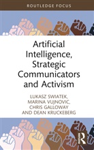 Chris Galloway, Galloway Chris, Dean Kruckeberg, Kruckeberg Dean, Lukasz Swiatek, Lukasz (University of New South Wales Swiatek... - Artificial Intelligence, Strategic Communicators and Activism