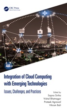 Sapna Bhatnagar Sinha, Prateek Agrawal, Vikram Bali, Vishal Bhatnagar, Bhatnagar Vishal, Sapna Sinha - Integration of Cloud Computing With Emerging Technologies