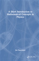Jim Napolitano, Jim (Temple University Napolitano, Napolitano Jim - Short Introduction to Mathematical Concepts in Physics