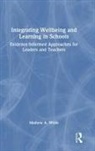 Mathew A. White, Mathew A. (University of Adelaide White, White Mathew A. - Integrating Wellbeing and Learning in Schools
