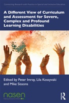 Peter Kossyvaki Imray, Peter Imray, Imray Peter, Lila Kossyvaki, Kossyvaki Lila, Michael Sissons... - Different View of Curriculum and Assessment for Severe, Complex and