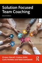 Kirsten Dierolf, Kirsten (Solutions Academy Dierolf, Dierolf Kirsten, Cristina Mühl, Carlo Perfetto, Rafal Szaniawski - Solution Focused Team Coaching