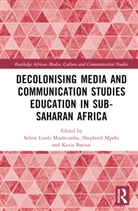 Selina Linda Mpofu Mudavanhu, Kezia Batisai, Shepherd Mpofu, Selina Linda Mudavanhu - Decolonising Media and Communication Studies Education in Sub