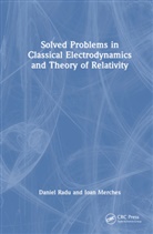 Ioan Merches, Merches Ioan, Daniel Radu, Daniel Merches Radu, Radu Daniel - Solved Problems in Classical Electrodynamics and Theory of Relativity