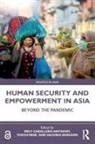Mely (Nanyang Technological Uni Caballero-Anthony, Mely Caballero-Anthony, Caballero-Anthony Mely, Sachiko Ishikawa, Yoichi Mine, Mine Yoichi - Human Security and Empowerment in Asia