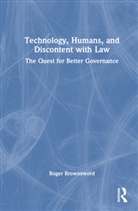 Roger Brownsword - Technology, Humans, and Discontent With Law