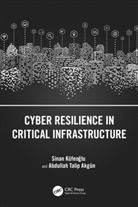 Abdullah Talip Akgün, Sinan Akgun Kufeoglu, Sinan Küfeoglu, Sinan Küfeoğlu - Cyber Resilience in Critical Infrastructure