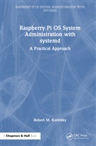 Robert M. Koretsky, Koretsky Robert M. - Raspberry Pi Os System Administration With Systemd