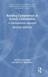 Daniel S. Newman, Daniel S. Rosenfield Newman, Newman Daniel S., Sylvia A. Rosenfield, Rosenfield Sylvia A. - Building Competence in School Consultation