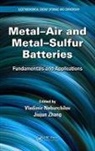 Vladimir Zhang Neburchilov, Vladimir Neburchilov, Neburchilov Vladimir, Jiujun Zhang, Zhang Jiujun - Metal-Air and Metal-Sulfur Batteries
