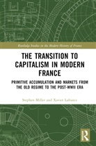 Xavier Lafrance, Xavier Miller Lafrance, Stephen Miller - Transition to Capitalism in Modern France