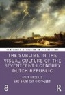 Stijn Bussels, Stijn (Leiden University Bussels, Bussels Stijn, Bram Van Oostveldt - Sublime in the Visual Culture of the Seventeenth Century Dutch Republi