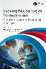 Anokha Joseph Joseph, Anokha Joseph, Janso Joseph - Smashing the Core Surgical Training Interview: A Holistic Guide to