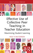 Rolf K Baltzersen, Rolf K (Oslo Metropolitan University Baltzersen - Effective Use of Collective Peer Teaching in Teacher Education