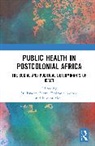 Olukayode (Edo State University Faleye, Tanimola Akande, Olukayode Faleye, Inocent Moyo - Public Health in Postcolonial Africa