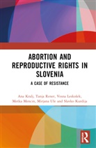 Ana Kralj, Ana (University of Ljubljana Kralj, Slavko Kurdija, Vesna Leskosek, Vesna Leskošek, Metka Mencin... - Abortion and Reproductive Rights in Slovenia